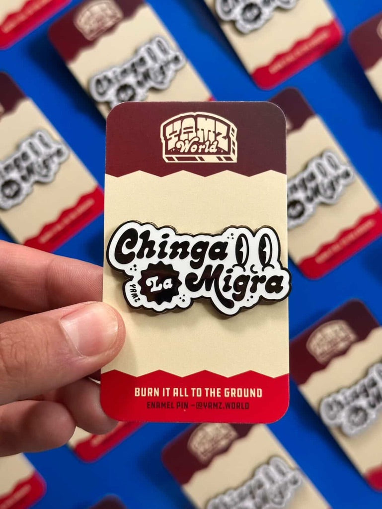 Chinga La M!gra Enamel Pin